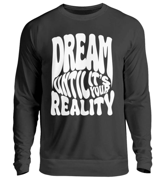 'DREAM UNTIL IT'S YOUR REALITY' - Unisex Pullover - GODVIBES