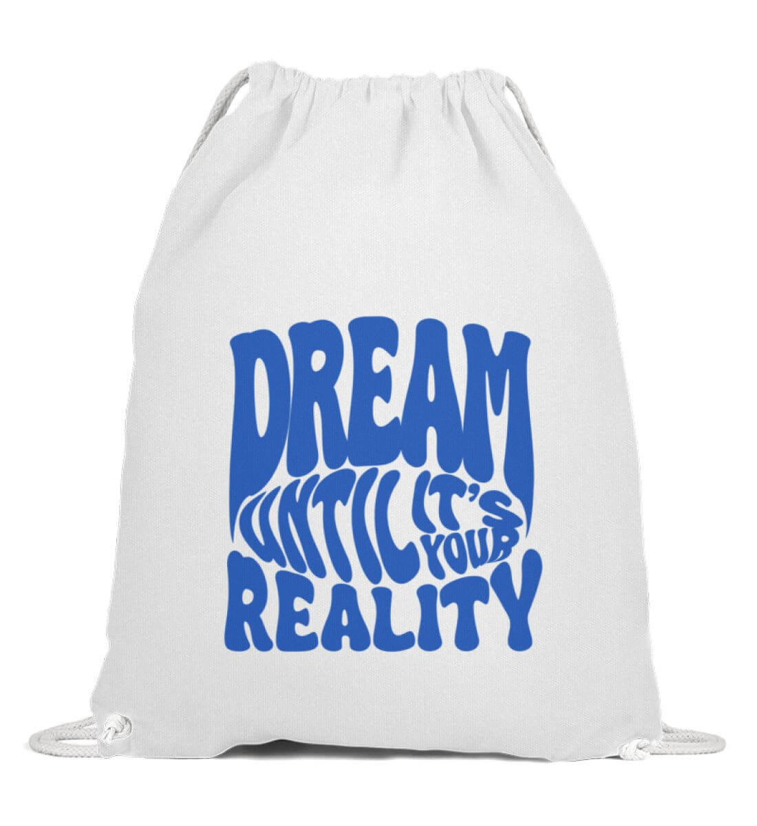 'DREAM UNTIL IT'S YOUR REALITY' Gymbag