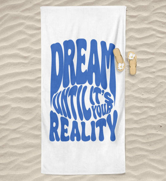 'DREAM UNTIL IT'S YOUR REALITY' BEACH TOWEL - GODVIBES