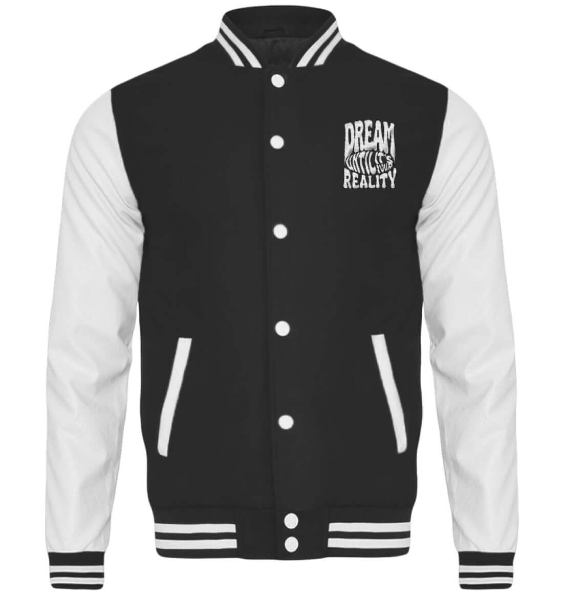 'DREAM UNTIL IT'S YOUR REALITY' COLLEGE-JACKET - GODVIBES