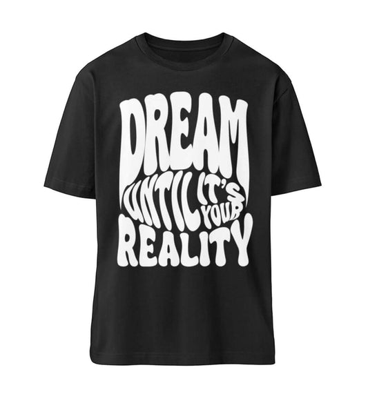 'DREAM UNTIL IT'S YOUR REALITY' - Fuser Relaxed Shirt ST/ST - GODVIBES