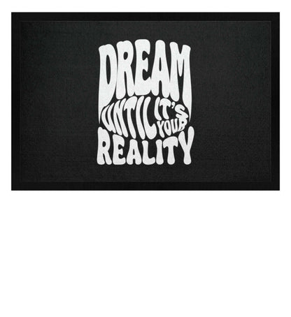 'DREAM UNTIL IT'S YOUR REALITY' - Fußmatte mit Gummirand - GODVIBES