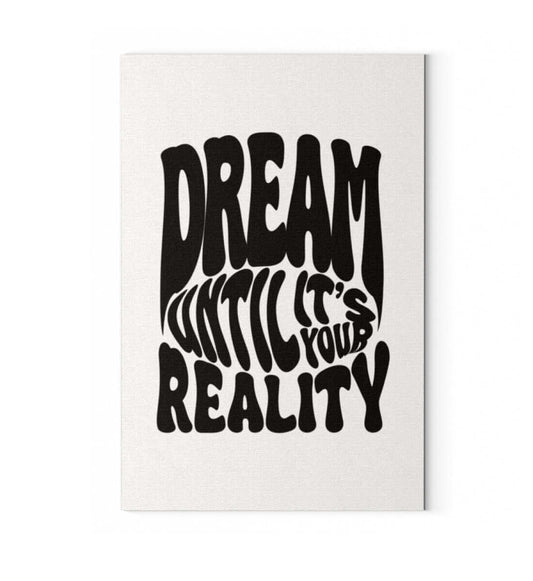 'DREAM UNTIL IT'S YOUR REALITY' - Leinwand 30 x 45cm - GODVIBES