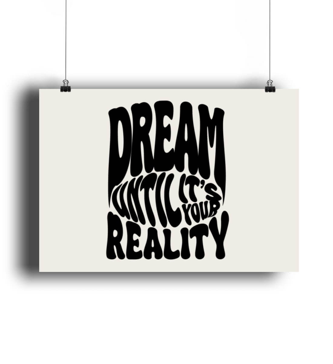 'DREAM UNTIL IT'S YOUR REALITY' - Poster - GODVIBES