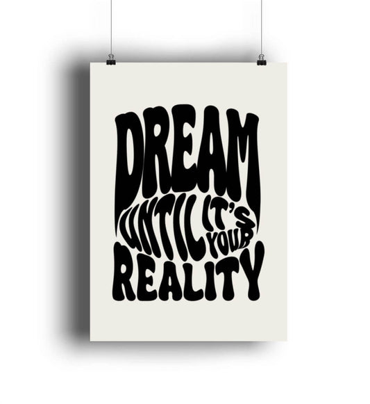 'DREAM UNTIL IT'S YOUR REALITY' - Poster Hochformat - GODVIBES