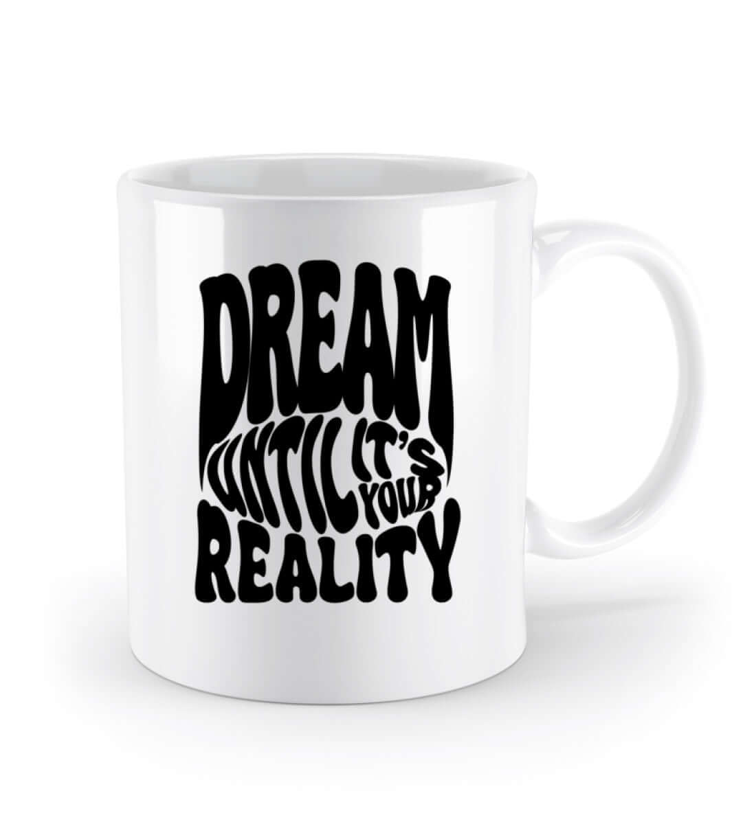 'DREAM UNTIL IT'S YOUR REALITY' - Standard Tasse - GODVIBES