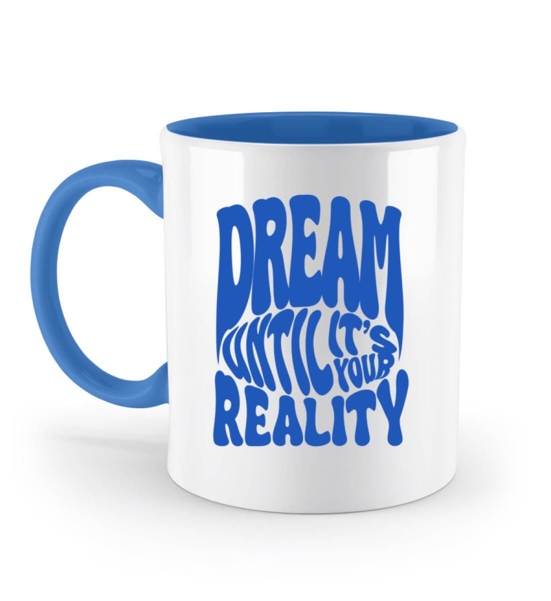 'DREAM UNTIL ITS YOUR REALTITY' - Zweifarbige Tasse - GODVIBES