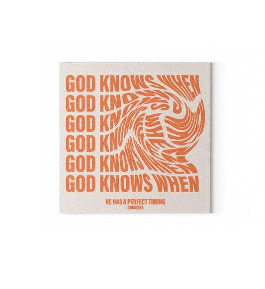 GOD KNOWS WHEN | Leinwand mit Keilrahmen 45cm x 45cm - GODVIBES