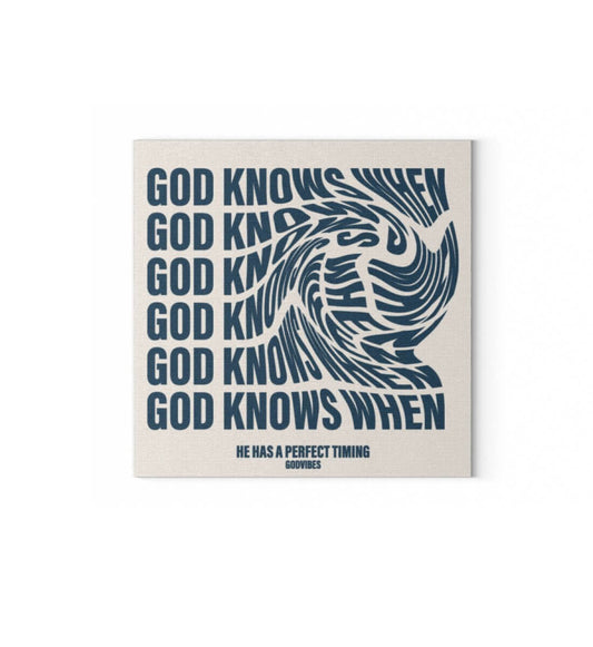 GOD KNOWS WHEN | Leinwand mit Keilrahmen 45cm x 45cm - GODVIBES