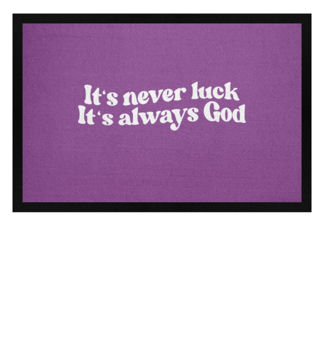 'IT'S NEVER LUCK IT'S ALWAYS GOD' - Fußmatte mit Gummirand - GODVIBES