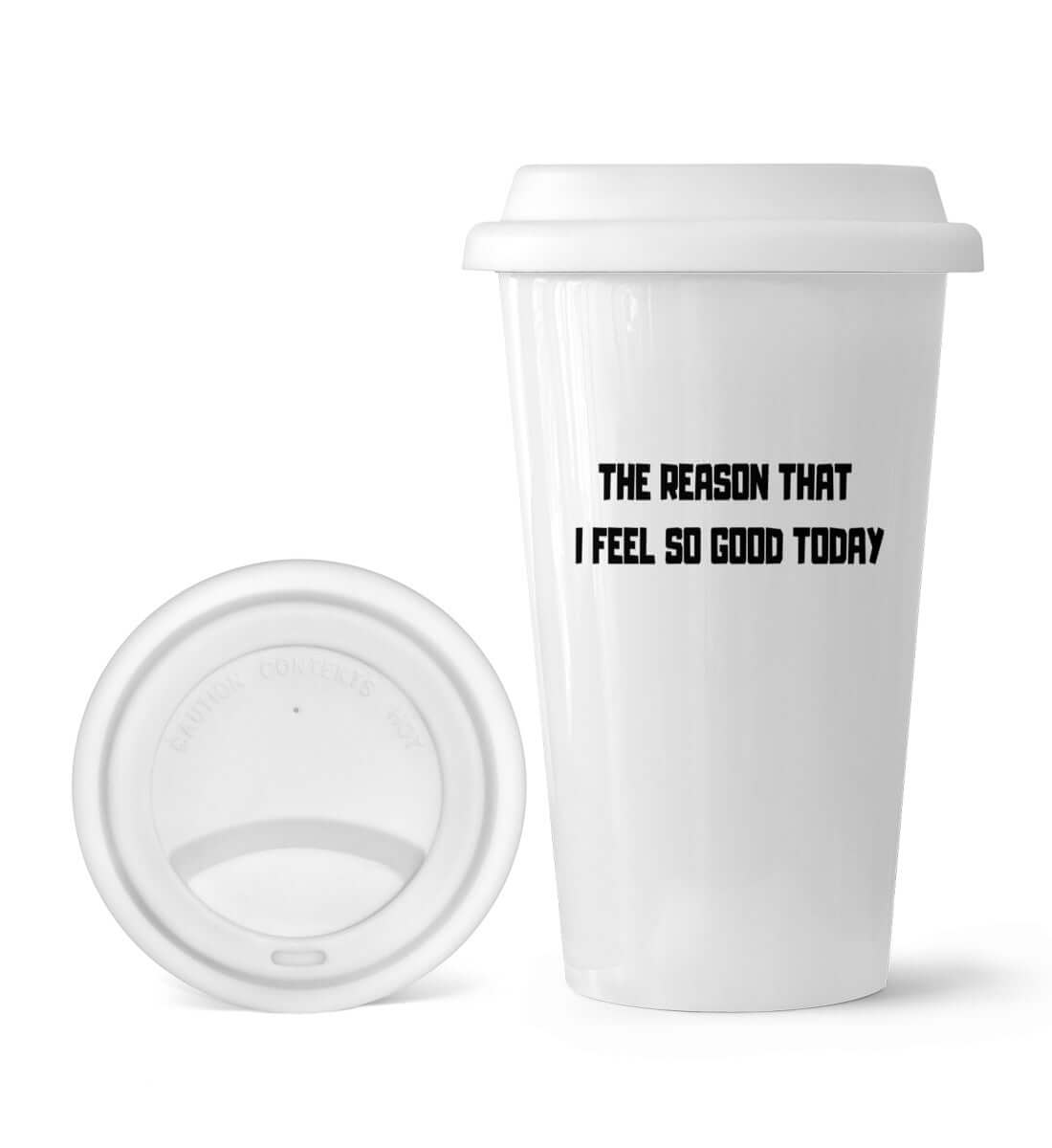 `THE REASON THAT I FEEL SO GOOD TODAY` COFFEE-TO-GO-BECHER - GODVIBES