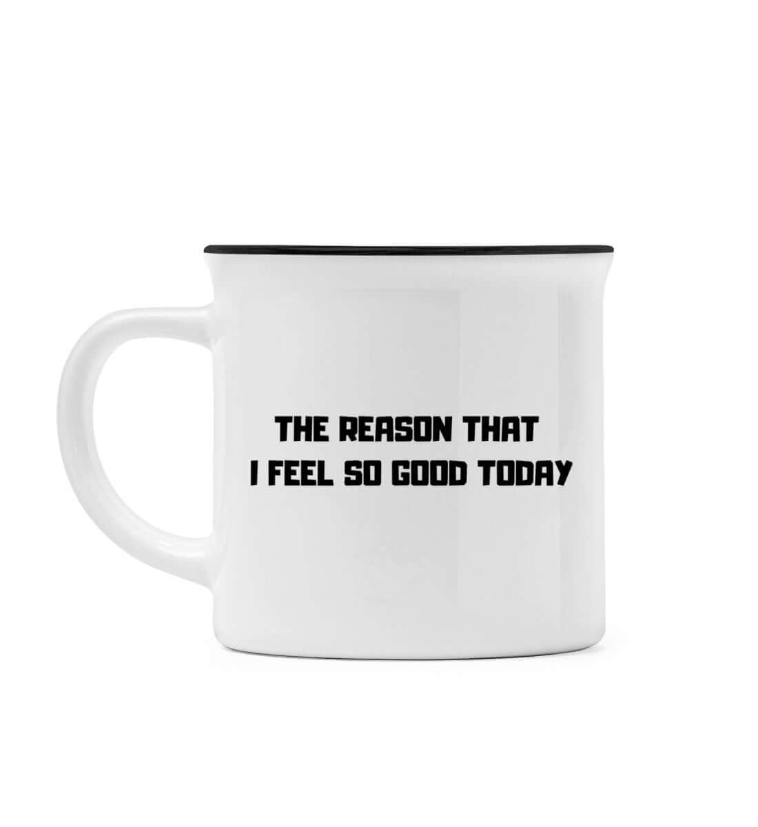 `THE REASON THAT I FEEL SO GOOD TODAY` Tasse - GODVIBES